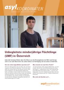 asylKOORDINATEN Infoblatt der asylkoordination österreich | Seite 1 Unbegleitete minderjährige Flüchtlinge (UMF) in Österreich Jedes Jahr kommen Kinder ohne ihre Eltern aus den Krisengebieten der Welt nach E