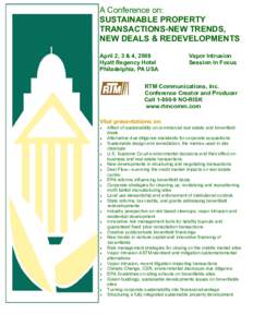 A Conference on: SUSTAINABLE PROPERTY TRANSACTIONS-NEW TRENDS, NEW DEALS & REDEVELOPMENTS April 2, 3 & 4, 2008 Hyatt Regency Hotel