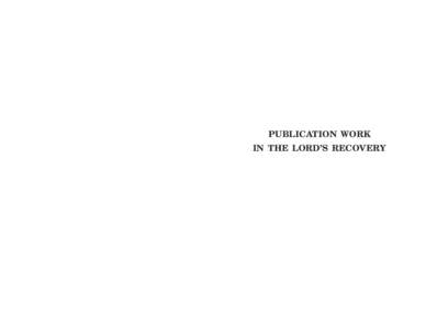 PUBLICATION WORK IN THE LORD’S RECOVERY PUBLICATION WORK IN THE LORD’S RECOVERY