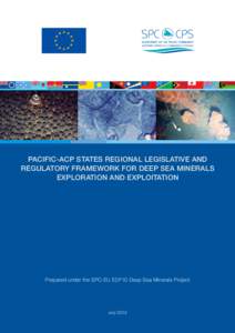 Pacific-ACP States Regional Legislative and Regulatory Framework for Deep Sea Minerals Exploration and Exploitation Prepared under the SPC-EU EDF10 Deep Sea Minerals Project