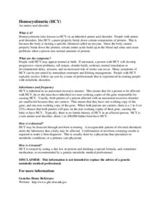 Homocystinuria (HCY) An amino acid disorder What is it? Homocystinuria (also known as HCY) is an inherited amino acid disorder. People with amino acid disorders, like HCY, cannot properly break down certain components of