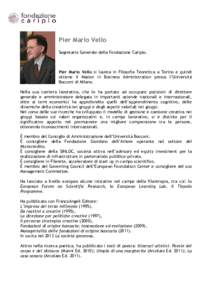 Pier Mario Vello Segretario Generale della Fondazione Cariplo. Pier Mario Vello si laurea in Filosofia Teoretica a Torino e quindi ottiene il Master in Business Administration presso l’Università Bocconi di Milano.