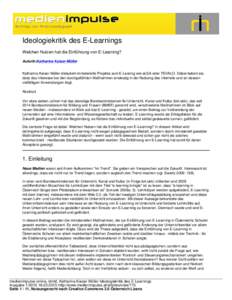 Ideologiekritik des E-Learnings Welchen Nutzen hat die Einführung von E-Learning? AutorIn:Katharina Kaiser-Müller Katharina Kaiser Müller diskutiert ministerielle Projekte zum E-Learing wie eLSA oder TEVALO. Dabei bet