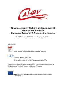Good practice in Tackling Violence against Women and Children European Research & Practice Conference 20 – 22 September 2006, Budapest, European Youth Centre  Organized by: