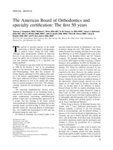 SPECIAL ARTICLE  The American Board of Orthodontics and specialty certification: The first 50 years Thomas J. Cangialosi, DDS,a Michael L. Riolo, DDS, MS,b S. Ed Owens, Jr, DDS, MSD,c Vance J. Dykhouse, DDS, MS,d Allen H
