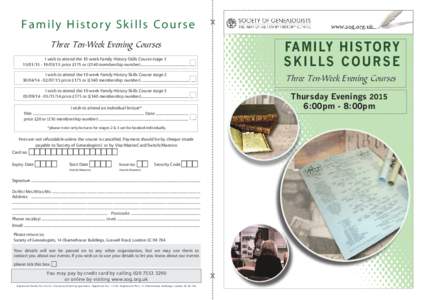 &  Family History Skills Course I wish to attend the 10 week Family History Skills Course stage03/15 price £175 or (£140 membership number)...................................................