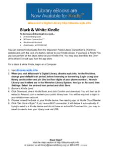 Wisconsin’s Digital Library http://dbooks.wplc.info  Black & White Kindle To borrow and download you need…  A valid library card  Wireless Connection**