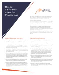 Helping All Students Access the Common Core The Common Core State Standards provide a new starting point for Illinois. The rigorous standards and assessments make clear the