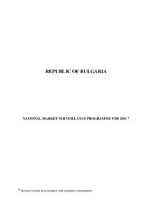REPUBLIC OF BULGARIA  NATIONAL MARKET SURVEILLANCE PROGRAMME FOR 2011 * * Revised version in accordance with legislative amendments.
