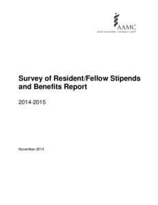 Survey of Resident/Fellow Stipends and Benefits Report[removed]November 2014