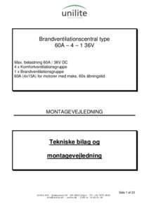 Brandventilationscentral type 60A – 4 – 1 36V Max. belastning 60A / 36V DC 4 x Komfortventilationsgruppe 1 x Brandventilationsgruppe 60A (4x15A) for motorer med maks. 60s åbningstid