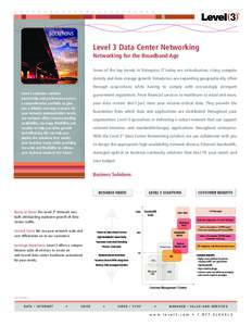 SOLUTIONS  Level 3 Data Center Networking Networking for the Broadband Age Some of the top trends in Enterprise IT today are virtualization, rising compute density and data storage growth. Enterprises are expanding geogr