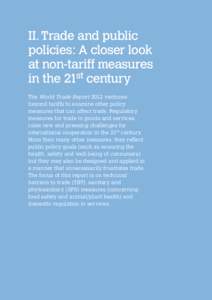 II.	Trade and public policies: A closer look at non-tariff measures in the 21st century The World Trade Report 2012 ventures beyond tariffs to examine other policy