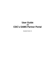 User Guide for CDC’s SAMS Partner Portal Document Version 1.0