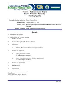 Thames – Sydenham and Region Source Protection Authority Meeting Agenda Source Protection Authority Upper Thames River Meeting Date: Tuesday March 22, 2011 Meeting Time: Following the adjournment of the UTRCA Board of 