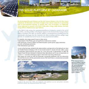 The Solar Platform at Cadarache  The Technological Research Division and The Life Sciences Division of the CEA (The French Commission of Alternative and Atomic Energies) have chosen Cadarache, in partnership with its loc