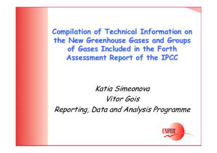 Compilation of Technical Information on the New Greenhouse Gases and Groups of Gases Included in the Forth Assessment Report of the IPCC  Katia Simeonova