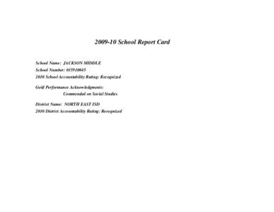 [removed]School Report Card  School Name: JACKSON MIDDLE School Number: [removed]School Accountability Rating: Recognized Gold Performance Acknowledgments: