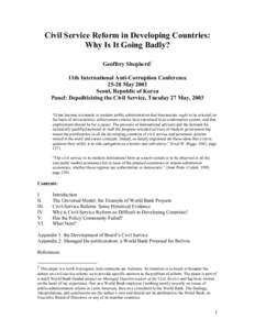 Civil Service Reform in Developing Countries: Why Is It Going Badly? Geoffrey Shepherd1 11th International Anti-Corruption Conference[removed]May 2003 Seoul, Republic of Korea