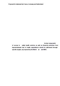 Proposal for statement by France, Germany and Switzerland OWG11 Focus area 3. Health and population dynamics Mr Co-chair, In designing a goal on health, a comprehensive approach is required, which is people-centred and e