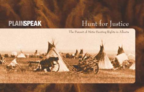 PLAINSPEAK  Hunt for Justice The Pursuit of Métis Hunting Rights in Alberta  1