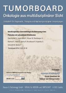 Interdisziplinäre neuroonkologische Betreuung eines Patienten mit sekundärem Glioblastom Oberndorfer S, Ungersböck K, Moser W, Riedlberger U Marhold F, Heinz G, Sedivy R, Brustbauer R, Kopetzky G Vyhnalik M, Balcke P 