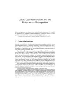 Colors, Color Relationalism, and The Deliverances of Introspection∗ I frame no hypotheses; for whatever is not deduced from the phenomena is to be called an hypothesis; and hypotheses, whether metaphysical or physical,