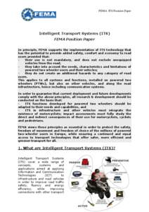 FEMA ITS Position Paper  Intelligent Transport Systems (ITS) FEMA Position Paper In principle, FEMA supports the implementation of ITS technology that has the potential to provide added safety, comfort and economy to roa