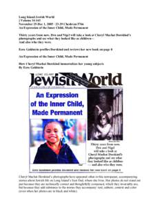Long Island Jewish World ] Volume 34 #43 November 25-Dec 1, 2005 · 23-29 Cheshvan 5766 An Expression of the Inner Child, Made Permanent Thirty years from now, Dru and Nigel will take a look at Cheryl Machat Dorskind’s