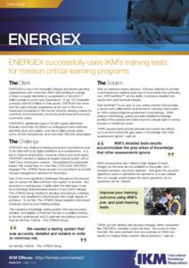 Case Study  ENERGEX ENERGEX successfully uses IKM’s training tests for mission critical learning programs The Client