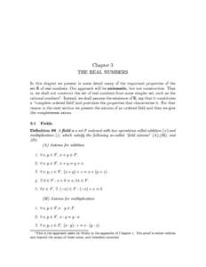 Chapter 3 THE REAL NUMBERS In this chapter we present in some detail many of the important properties of the set  R of real numbers. Our approach will be axiomatic, but not constructive. That