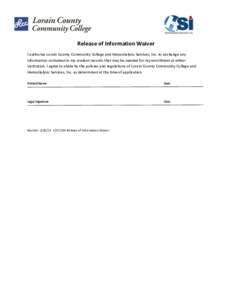 Release of Information Waiver I authorize Lorain County Community College and Hemodialysis Services, Inc. to exchange any information contained in my student records that may be needed for my enrollment at either institu