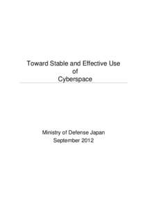 Toward Stable and Effective Use of Cyberspace Ministry of Defense Japan September 2012