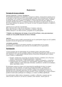 Reglamento Formato de la mesa redonda Sesiones plenarias y sesiones simultáneas El moderador presentará a los panelistas y dirigirá los debates, incluyendo la apertura de la sesión para las intervenciones de los part