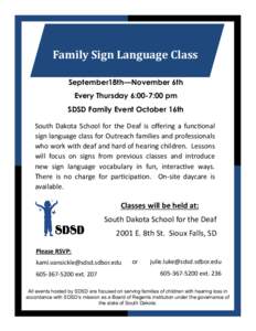 Family Sign Language Class September18th—November 6th Every Thursday 6:00-7:00 pm SDSD Family Event October 16th South Dakota School for the Deaf is offering a functional sign language class for Outreach families and p