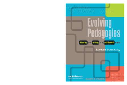 Evolving Pedagogies: Reading and writing in a multimodal world  As teachers engage with multimodal texts delivered via paper, live and more sophisticated technologies, they will find that their concepts about literacy, d