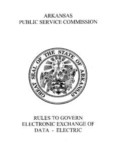 ARKANSAS PUBLIC SERVICE COMMISSION RULES TO GOVERN ELECTRONIC EXCHANGE OF DATA - ELECTRIC