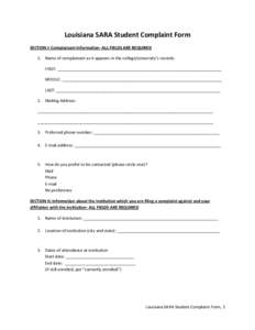 Louisiana SARA Student Complaint Form SECTION I: Complainant Information- ALL FIELDS ARE REQUIRED 1. Name of complainant as it appears in the college/university’s records: FIRST: _______________________________________