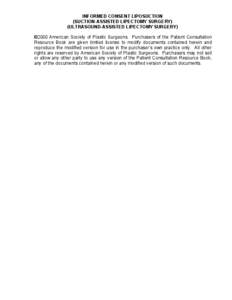 INFORMED CONSENT LIPOSUCTION (SUCTION-ASSISTED LIPECTOMY SURGERY) (ULTRASOUND-ASSISTED LIPECTOMY SURGERY) ©2000 American Society of Plastic Surgeons. Purchasers of the Patient Consultation Resource Book are given limite