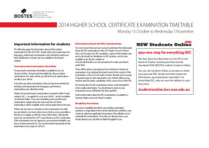 2014 HIGHER SCHOOL CERTIFICATE EXAMINATION TIMETABLE Monday 13 October to Wednesday 5 November Important information for students The following pages list information about all the written examinations for the 2014 HSC. 