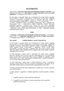 JEGYZŐKÖNYV Amely készült a Szövetség az Elektronikus Kereskedelemért Közhasznú EgyesületBudapest, Ugron Gábor umárcius 6. napján 16:00 órakor megtartott évi rendes taggyűlésén a 111