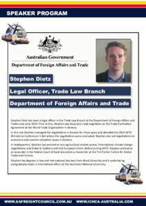 SPEAKER PROGRAM  Stephen Dietz Legal Officer, Trade Law Branch Department of Foreign Affairs and Trade Stephen Dietz has been a legal officer in the Trade Law Branch at the Department of Foreign Affairs and