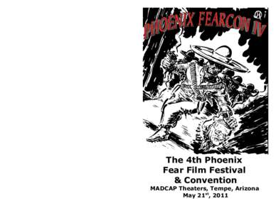 The 4th Phoenix Fear Film Festival & Convention MADCAP Theaters, Tempe, Arizona May 21st, 2011