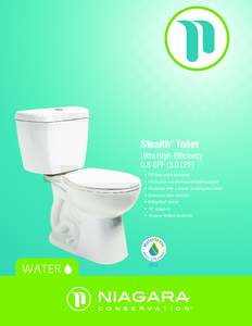 Stealth Toilet ® Ultra High-Efficiency 0.8 GPF (3.0 LPF) •	 Fill time at 24 seconds