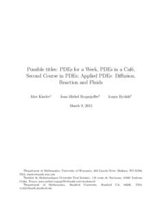 Possible titles: PDEs for a Week, PDEs in a Caf´e, Second Course in PDEs; Applied PDEs: Diffusion, Reaction and Fluids Alex Kiselev1  Jean-Michel Roquejoffre2