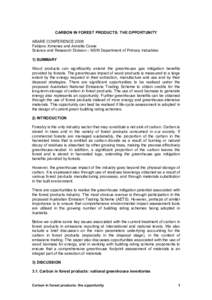 CARBON IN FOREST PRODUCTS: THE OPPORTUNITY ABARE CONFERENCE 2008 Fabiano Ximenes and Annette Cowie Science and Research Division – NSW Department of Primary Industries 1) SUMMARY Wood products can significantly extend 