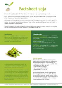 Factsheet soja U koopt vaker soja dan u denkt. In 60 tot 70% van alle producten in een supermarkt is soja verwerkt. Van de hele sojaboon wordt tahoe, tempeh of sojamelk gemaakt. Het grootste deel van de sojaoogst (94%) w