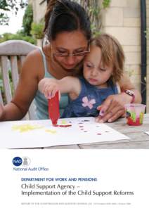 DEPARTMENT FOR WORK AND PENSIONS  Child Support Agency – Implementation of the Child Support Reforms REPORT BY THE COMPTROLLER AND AUDITOR GENERAL | HC 1174 Session | 30 June 2006