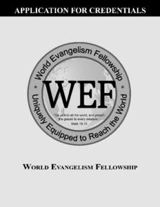 WORLD EVANGELISM FELLOWSHIP TENETS OF FAITH The following excerpts are from the Constitution and Bylaws of World Evangelism Fellowship. Please read this document thoroughly before proceeding with the application proces