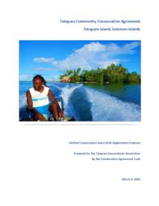 Tetepare Community Conservation Agreement Tetepare Island, Solomon Islands Verified Conservation Area (VCA) Registration Proposal Prepared for the Tetepare Descendants Association By the Conservation Agreement Fund